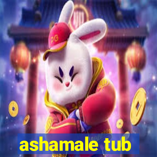 ashamale tub